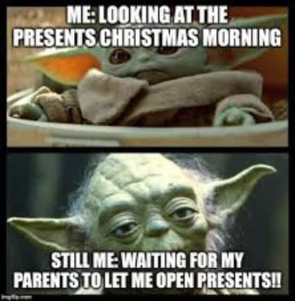 Baby Yoda Christmas meme - me looking at the presents on Christmas morning.